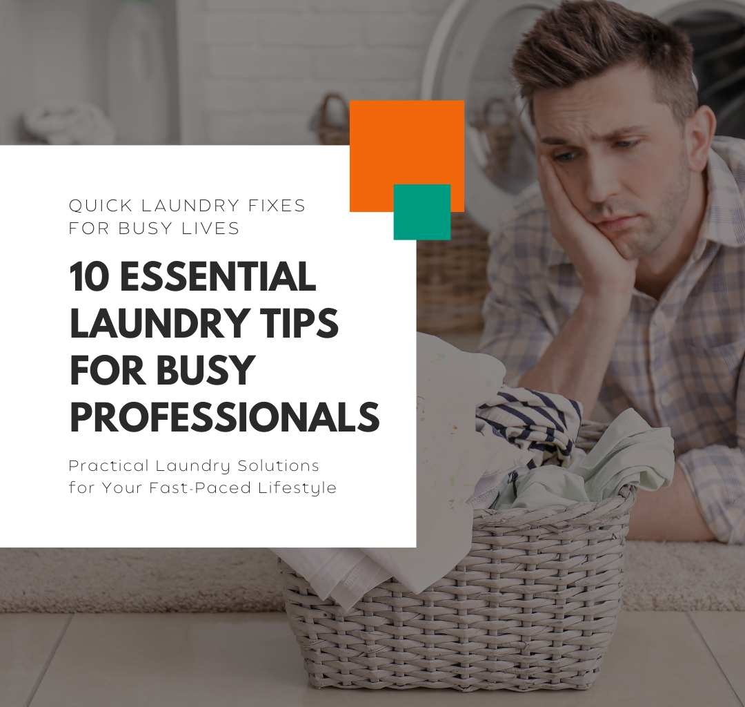 10 Essential Laundry Tips For Busy Professionals